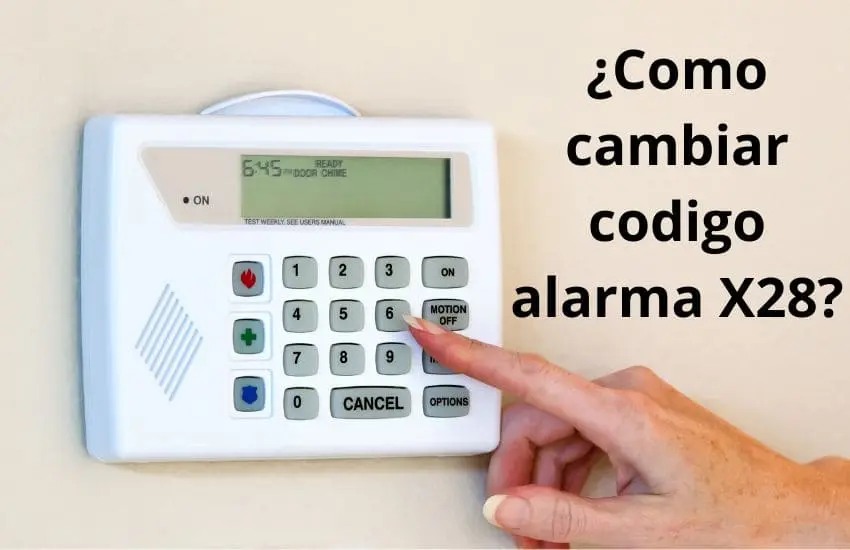 ¿Cómo cambiar código de la alarma x28?